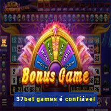 37bet games é confiável